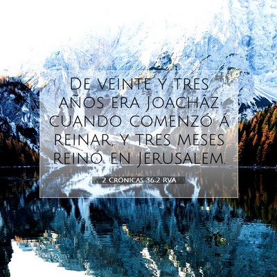 Picture 07 - 2 Crónicas 36:2 RVA - De veinte y tres años era Joachâz cuando - Bible Verse Picture