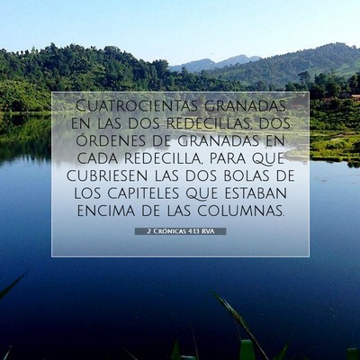 Picture 07 - 2 Crónicas 4:13 RVA - Cuatrocientas granadas en las dos redecillas, dos - Bible Verse Picture