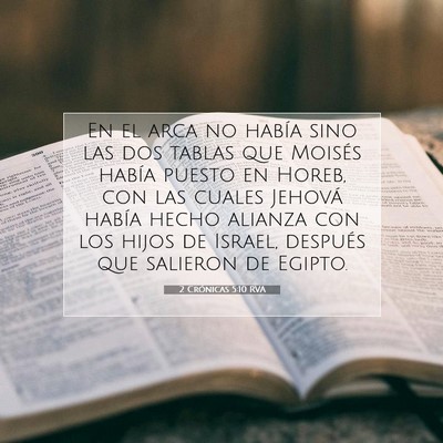 Picture 07 - 2 Crónicas 5:10 RVA - En el arca no había sino las dos tablas que - Bible Verse Picture
