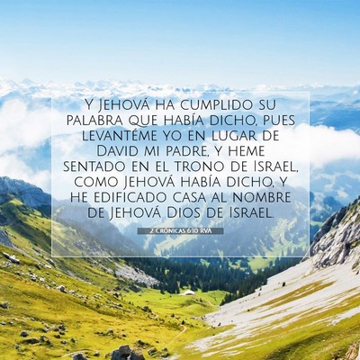 Picture 07 - 2 Crónicas 6:10 RVA - Y Jehová ha cumplido su palabra que había - Bible Verse Picture