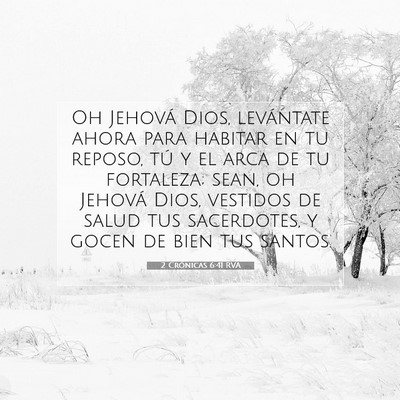 Picture 07 - 2 Crónicas 6:41 RVA - Oh Jehová Dios, levántate ahora para habitar en - Bible Verse Picture