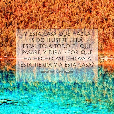 Picture 07 - 2 Crónicas 7:21 RVA - Y esta casa que habrá sido ilustre, será - Bible Verse Picture