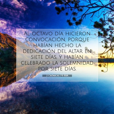 Picture 07 - 2 Crónicas 7:9 RVA - Al octavo día hicieron convocación, porque - Bible Verse Picture