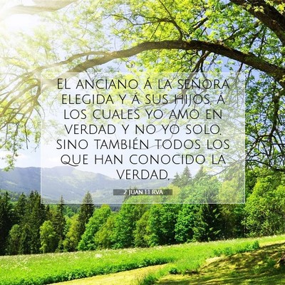 Picture 07 - 2 Juan 1:1 RVA - EL anciano á la señora elegida y á sus hijos, - Bible Verse Picture