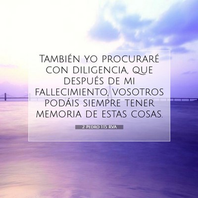 Picture 07 - 2 Pedro 1:15 RVA - También yo procuraré con diligencia, que - Bible Verse Picture