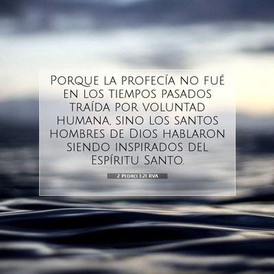 Picture 07 - 2 Pedro 1:21 RVA - Porque la profecía no fué en los tiempos - Bible Verse Picture
