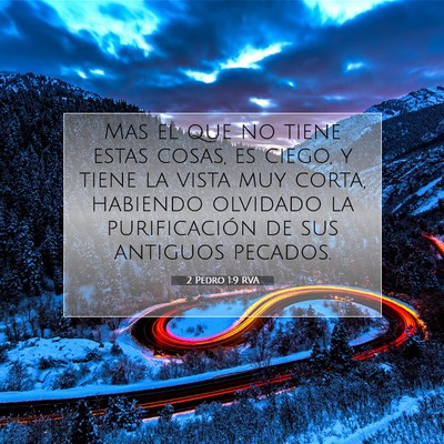 Picture 07 - 2 Pedro 1:9 RVA - Mas el que no tiene estas cosas, es ciego, y - Bible Verse Picture