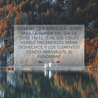Picture 07 - 2 Pedro 3:12 RVA - Esperando y apresurándoos para la venida del - Bible Verse Picture