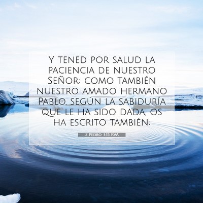Picture 07 - 2 Pedro 3:15 RVA - Y tened por salud la paciencia de nuestro Señor; - Bible Verse Picture
