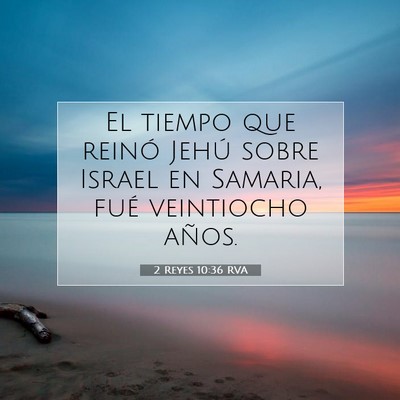 Picture 07 - 2 Reyes 10:36 RVA - El tiempo que reinó Jehú sobre Israel en - Bible Verse Picture