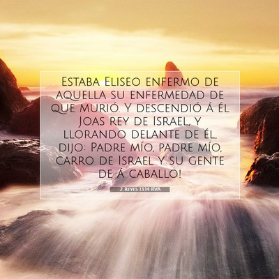 Picture 07 - 2 Reyes 13:14 RVA - Estaba Eliseo enfermo de aquella su enfermedad de - Bible Verse Picture