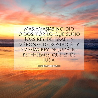 Picture 07 - 2 Reyes 14:11 RVA - Mas Amasías no dió oídos; por lo que subió - Bible Verse Picture