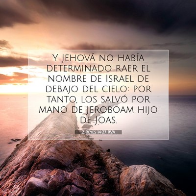 Picture 07 - 2 Reyes 14:27 RVA - Y Jehová no había determinado raer el nombre de - Bible Verse Picture