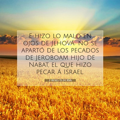 Picture 07 - 2 Reyes 15:24 RVA - E hizo lo malo en ojos de Jehová: no se apartó - Bible Verse Picture