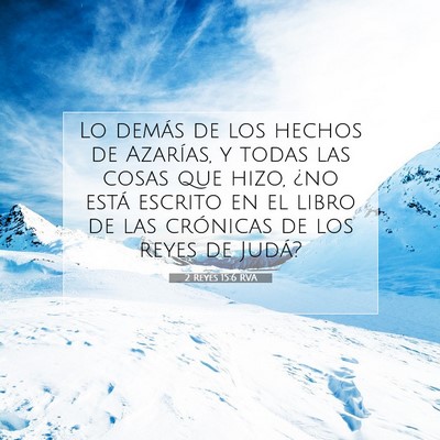 Picture 07 - 2 Reyes 15:6 RVA - Lo demás de los hechos de Azarías, y todas las - Bible Verse Picture