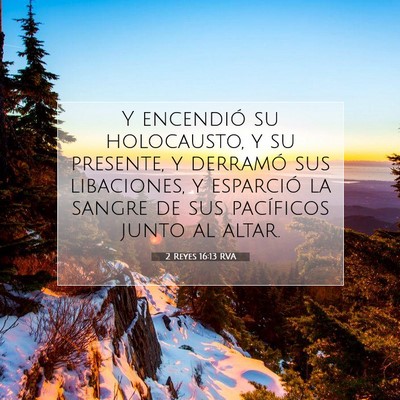 Picture 07 - 2 Reyes 16:13 RVA - Y encendió su holocausto, y su presente, y - Bible Verse Picture