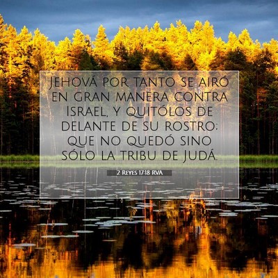 Picture 07 - 2 Reyes 17:18 RVA - Jehová por tanto se airó en gran manera contra - Bible Verse Picture