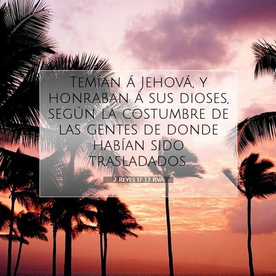 Picture 07 - 2 Reyes 17:33 RVA - Temían á Jehová, y honraban á sus dioses, - Bible Verse Picture