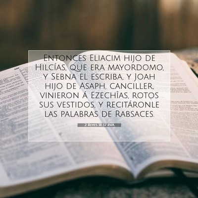Picture 07 - 2 Reyes 18:37 RVA - Entonces Eliacim hijo de Hilcías, que era - Bible Verse Picture