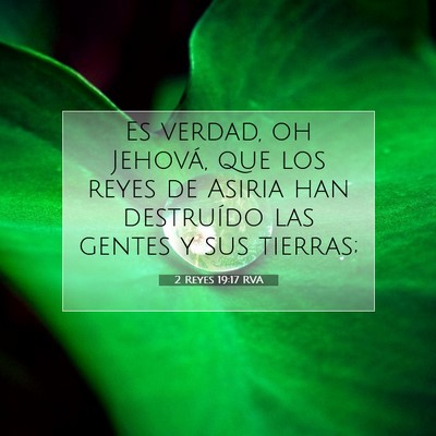 Picture 07 - 2 Reyes 19:17 RVA - Es verdad, oh Jehová, que los reyes de Asiria - Bible Verse Picture