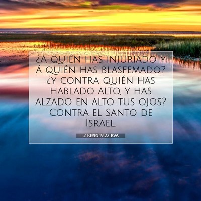 Picture 07 - 2 Reyes 19:22 RVA - ¿A quién has injuriado y á quién has - Bible Verse Picture