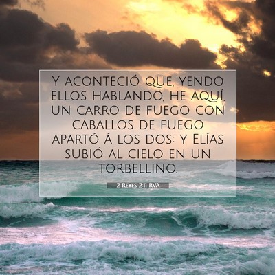 Picture 07 - 2 Reyes 2:11 RVA - Y aconteció que, yendo ellos hablando, he aquí, - Bible Verse Picture