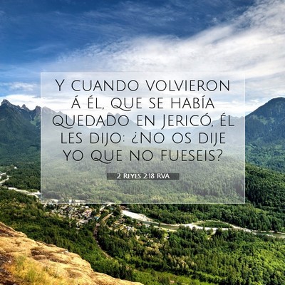 Picture 07 - 2 Reyes 2:18 RVA - Y cuando volvieron á él, que se había quedado - Bible Verse Picture