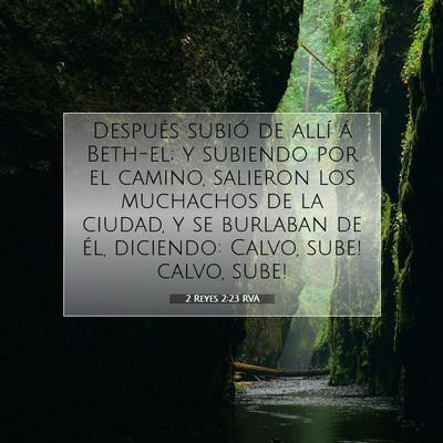 Picture 07 - 2 Reyes 2:23 RVA - Después subió de allí á Beth-el; y subiendo - Bible Verse Picture