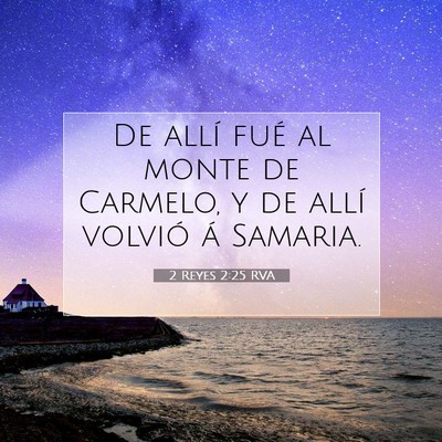 Picture 07 - 2 Reyes 2:25 RVA - De allí fué al monte de Carmelo, y de allí - Bible Verse Picture