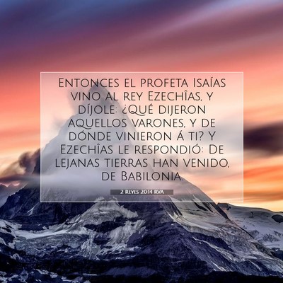 Picture 07 - 2 Reyes 20:14 RVA - Entonces el profeta Isaías vino al rey - Bible Verse Picture