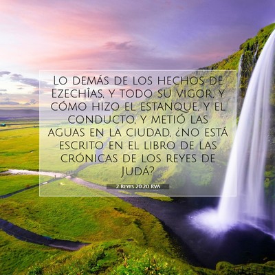 Picture 07 - 2 Reyes 20:20 RVA - Lo demás de los hechos de Ezechîas, y todo su - Bible Verse Picture