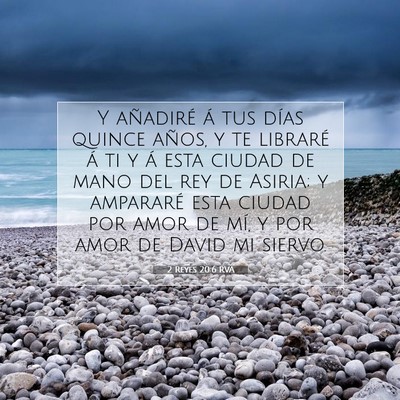 Picture 07 - 2 Reyes 20:6 RVA - Y añadiré á tus días quince años, y te - Bible Verse Picture
