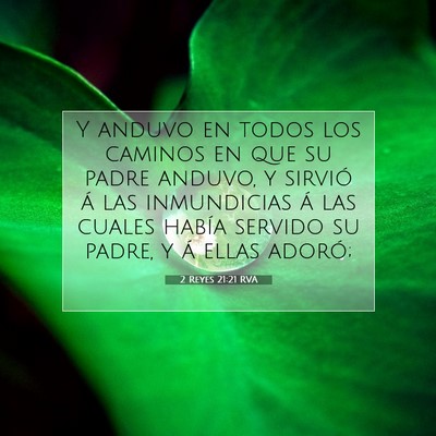 Picture 07 - 2 Reyes 21:21 RVA - Y anduvo en todos los caminos en que su padre - Bible Verse Picture