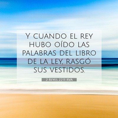 Picture 07 - 2 Reyes 22:11 RVA - Y cuando el rey hubo oído las palabras del libro - Bible Verse Picture