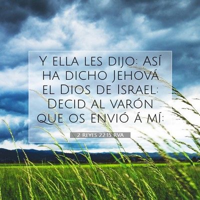 Picture 07 - 2 Reyes 22:15 RVA - Y ella les dijo: Así ha dicho Jehová el Dios de - Bible Verse Picture