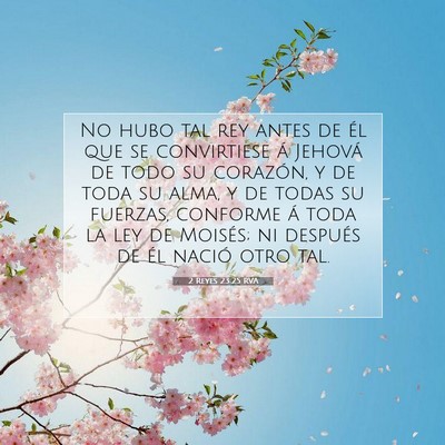 Picture 07 - 2 Reyes 23:25 RVA - No hubo tal rey antes de él que se convirtiese - Bible Verse Picture