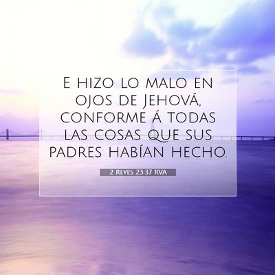 Picture 07 - 2 Reyes 23:37 RVA - E hizo lo malo en ojos de Jehová, conforme á - Bible Verse Picture