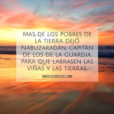 Picture 07 - 2 Reyes 25:12 RVA - Mas de los pobres de la tierra dejó - Bible Verse Picture