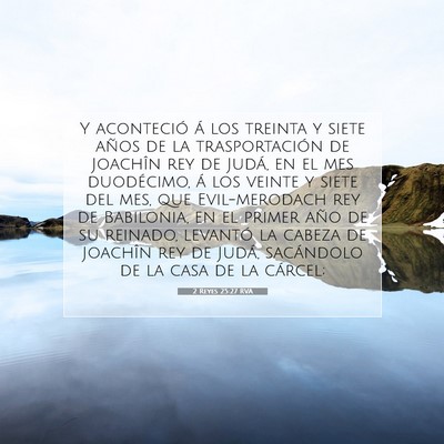 Picture 07 - 2 Reyes 25:27 RVA - Y aconteció á los treinta y siete años de la - Bible Verse Picture