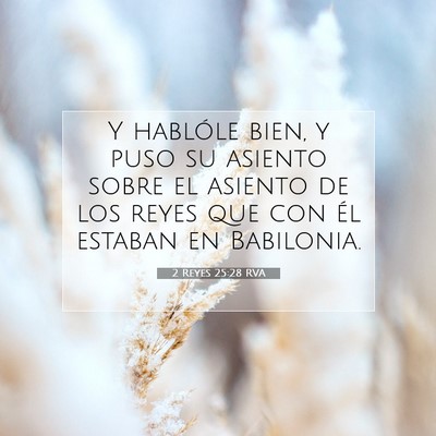 Picture 07 - 2 Reyes 25:28 RVA - Y hablóle bien, y puso su asiento sobre el - Bible Verse Picture
