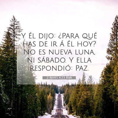 Picture 07 - 2 Reyes 4:23 RVA - Y él dijo: ¿Para qué has de ir á él hoy? No - Bible Verse Picture