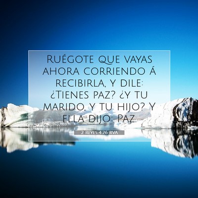 Picture 07 - 2 Reyes 4:26 RVA - Ruégote que vayas ahora corriendo á recibirla, - Bible Verse Picture
