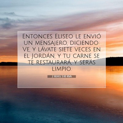 Picture 07 - 2 Reyes 5:10 RVA - Entonces Eliseo le envió un mensajero, diciendo: - Bible Verse Picture