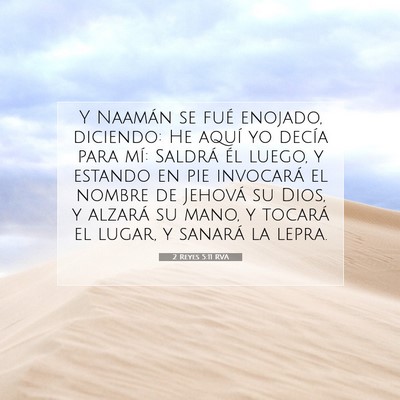 Picture 07 - 2 Reyes 5:11 RVA - Y Naamán se fué enojado, diciendo: He aquí yo - Bible Verse Picture