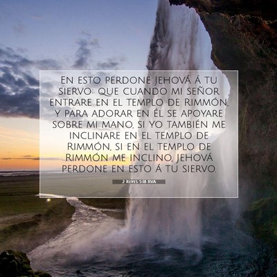 Picture 07 - 2 Reyes 5:18 RVA - En esto perdone Jehová á tu siervo: que cuando - Bible Verse Picture