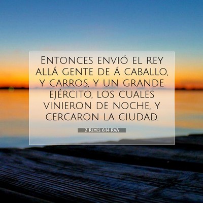 Picture 07 - 2 Reyes 6:14 RVA - Entonces envió el rey allá gente de á caballo, - Bible Verse Picture