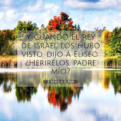 Picture 07 - 2 Reyes 6:21 RVA - Y cuando el rey de Israel los hubo visto, dijo á - Bible Verse Picture