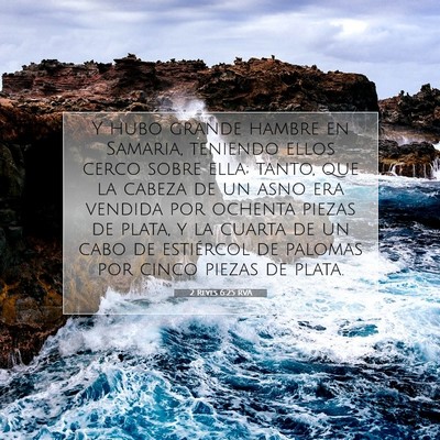 Picture 07 - 2 Reyes 6:25 RVA - Y hubo grande hambre en Samaria, teniendo ellos - Bible Verse Picture