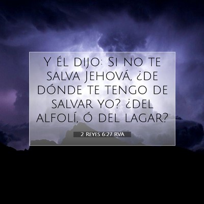 Picture 07 - 2 Reyes 6:27 RVA - Y él dijo: Si no te salva Jehová, ¿de dónde - Bible Verse Picture
