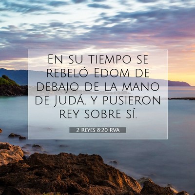 Picture 07 - 2 Reyes 8:20 RVA - En su tiempo se rebeló Edom de debajo de la mano - Bible Verse Picture